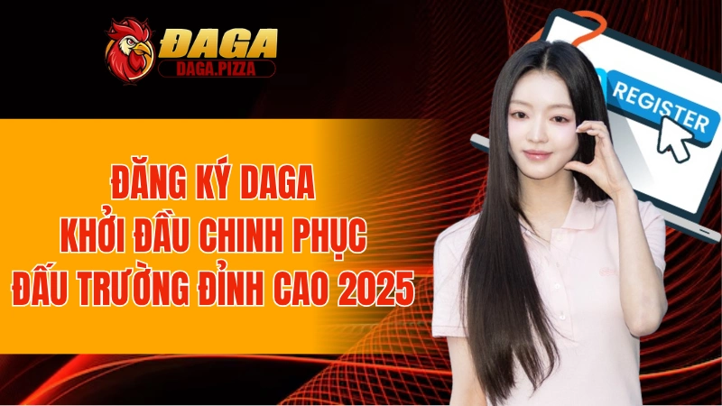 Đăng ký DAGA thoả thích cá cược đá gà thoải mái