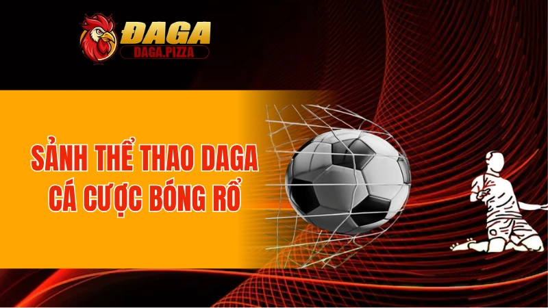 Sảnh thể thao DAGA cá cược bóng rổ